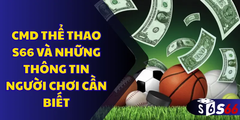 CMD thể thao S66 và những thông tin người chơi cần biết