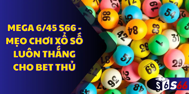 Mega 6/45 S66 - Mẹo chơi xổ số luôn thắng cho bet thủ