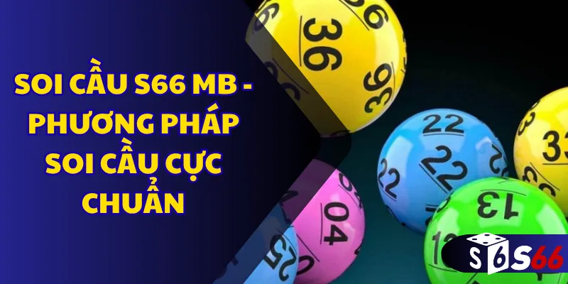 Soi cầu S66 mb - Phương pháp soi cầu cực chuẩn